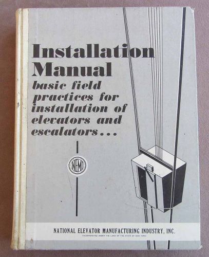 1962 National Elevator Installation Manual: Field Guide Elevators &amp; Escalators