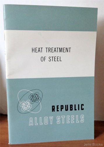 1961 heat treatment of steel - republic alloy steels by republic steel   book vg for sale