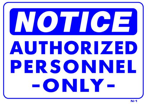 NOTICE AUTHORIZED PERSONNEL ONLY 10&#034;x14&#034; Sign N-1