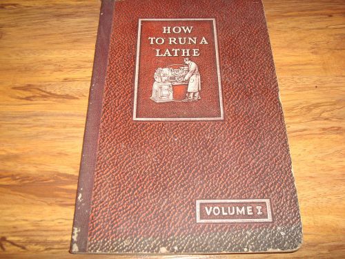 How To Run A Lathe Care &amp; Operation Vol. 1 South Bend Lathe Works 1945 45th Ed.