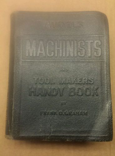 Audels Machinists and Tool Makers Handy Book by Frank D. Graham 1942