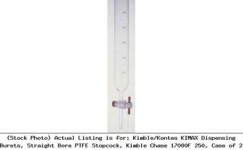 Kimble/Kontes KIMAX Dispensing Burets, Straight Bore PTFE Stopcock, : 17080F 250