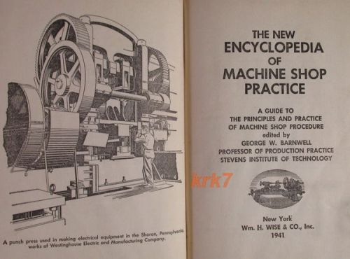 Encyclopedia of MACHINE SHOP PRACTICE - by George Barnwell - 1941 Book
