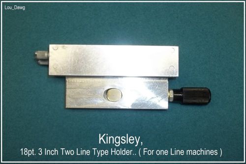 Kingsley Machine Holder, ( 18pt. 3 Inch 2 Line Type Holder ) For 1 Line Machines