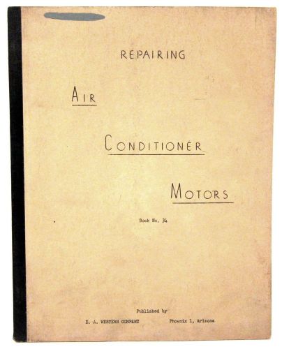 REPAIRING AIR CONDITIONER MOTORS - ILLUSTRATED MANUAL - 1962 - EA WESTERN CO
