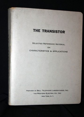 The Transistor -- Selected Reference Material on Characteristics &amp; Applications