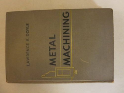 Vintage 1957 Metal Machining by Lawrence Doyle Exc Cond FREE Shipping