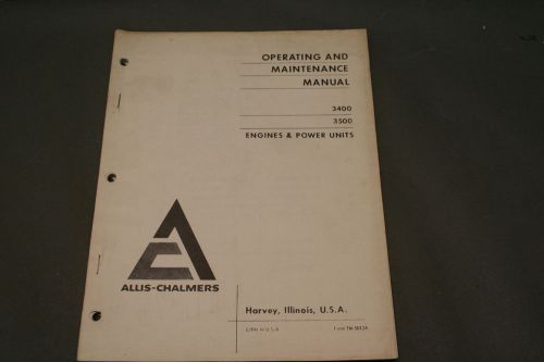 Allis chalmers 3400 &amp; 3500 engines &amp; power units operating &amp;  maintenance manual for sale