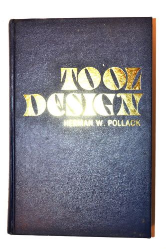 TOOL DESIGN Book by Pollack 1976 #RB64 Tool &amp; Diemaker Machinists Toolmakers
