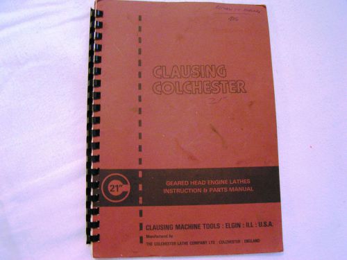 Clausing Colchester. 21&#034; Geared Head Engine Lathes. Instruction &amp; Parts Manual