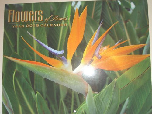 This is a 2015 Hawaiian Calendar - Beautiful Flowers -12 mo. calendar W/FREE S&amp;H