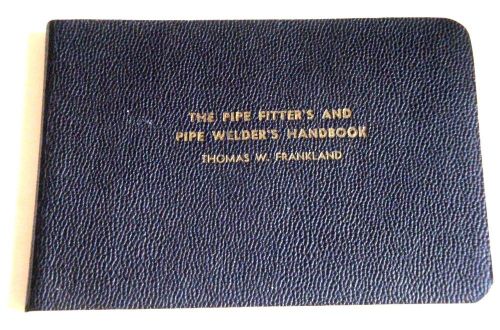 THE PIPE FITTER&#039;S AND PIPE WELDER&#039;S HANDBOOK THOMAS W. FRANKLAND RARE 1948 EDITI