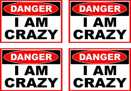 4 Danger I AM CRAZY  stickers 2&#034;  FREE SHIPPING