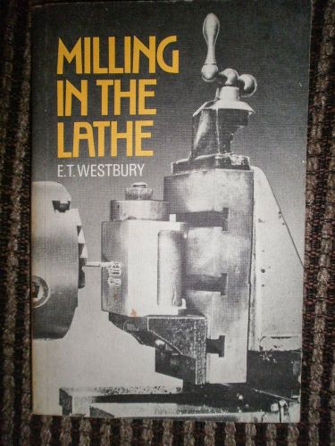 Milling In The Lathe, Edgar Westbury, Model $ Allied Publications 1981