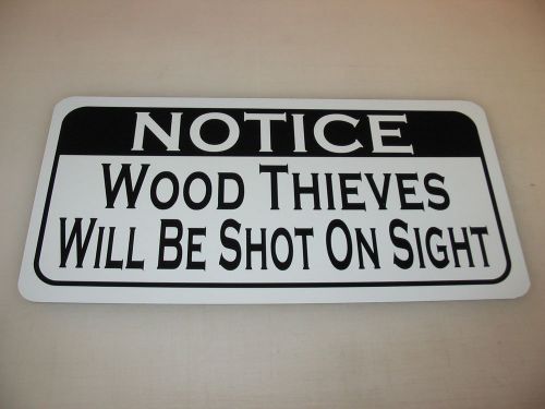WOOD THIEVES WILL BE SHOT Sign 4 Texas Farm Ranch Barn Lumber &amp; Timber