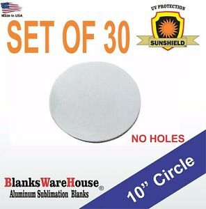 30 Pieces 10&#034; Circle, SUBLIMATION BLANKS -  .025 GAUGE,  NO HOLE, Dye Sub *