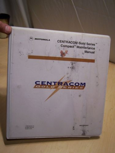 Motorola Centracom Gold Series Compact Maintenance Manual 68P81095E40-O