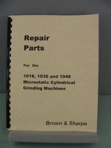 Brown &amp; Sharpe 1018 1036 1048 Microstatic Grinder Repair Parts Manual