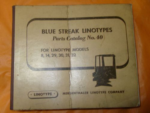 Parts Catalog for Blue Streak Linotypes Model 8 14 29 to32  Mergenthaler No 40