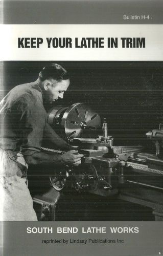 Keep Your Lathe in Trim South Bend Lathe Works Reprint Manual Book