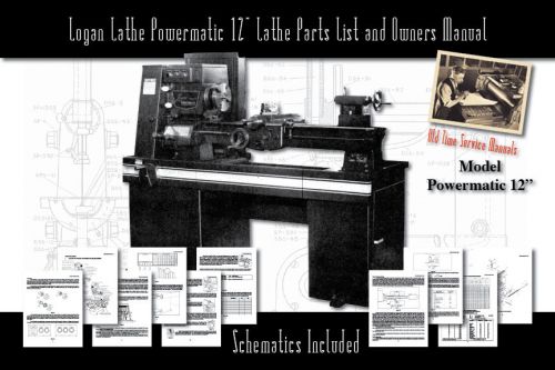 Logan Powermatic 12&#034; Lathe 72 Pages Owners Service Manual Parts Lists etc.