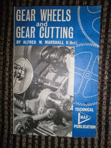 Gear Wheels and Gear Cutting Alfred Marshall 1960