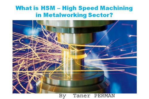 What is HSM - High Speed Machining in Metalworking Sector?