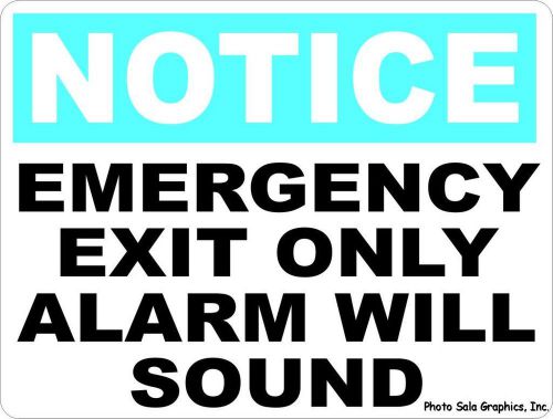 Notice Emergency Exit Only Alarm Will Sound Sign. 9x12 Business Security Safety