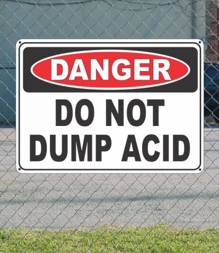 Danger do not dump acid - osha safety sign 10&#034; x 14&#034; for sale
