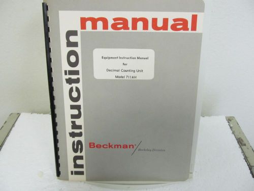 Beckman (Berkeley Div.) 711AH Decimal Counting Unit Instruction Manual w/schem