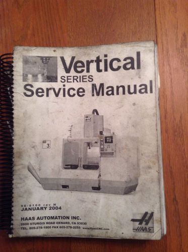 HAAS Automation Inc. 04&#039; Vertical Series &#034;SERVICE&#034; Manual