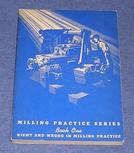 VINTAGE 1942 ~ MILLING PRACTICE SERIES BOOK 1 ~ ILLUSTRATED ~ KEARNEY &amp; TRECKER
