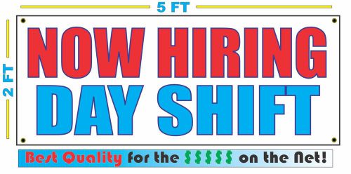 NOW HIRING DAY SHIFT Banner Sign NEW Larger Size Best Quality for The $$$