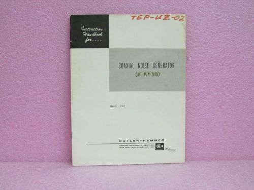 Ailtech Manual P/N 7010 Coaxial Noise Generator Instruction Manual (4/61)