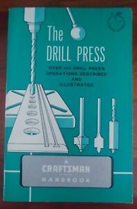 THE DRILL PRESS- SEARS CRAFTSMAN ~1966 VINTAGE 100+ Operations Described &amp; Illus