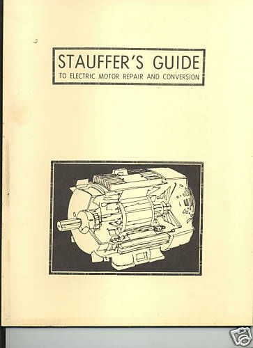 New! stauffer&#039;s guide to electric motor repair &amp; conversion 92 page for sale
