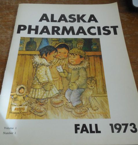 Rare Vol 1 Number 1 Anchorage Alaska Pharmacist magazine 1973 - Joan Kickbush