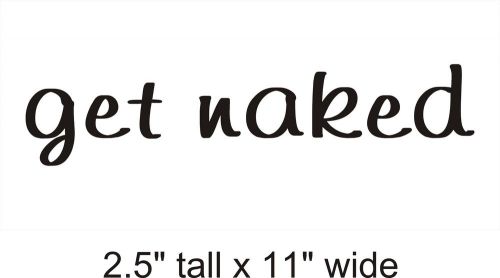 2X Get Naked Decal Vinyl Car i Pad Laptop Window Wall Sticker-FA167