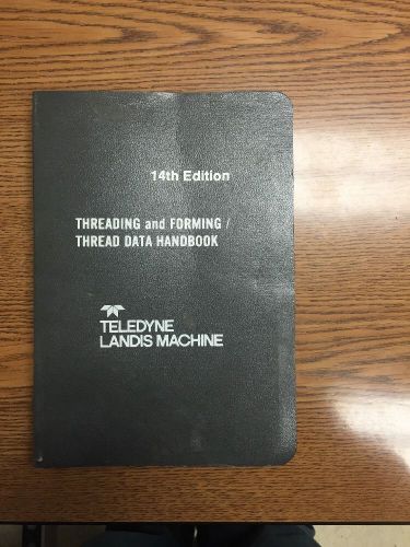 Landis Threading And Forming/ Thread Data Handbook. 14th Edition