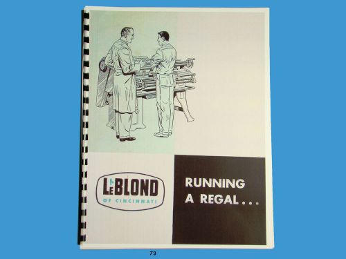 LeBLOND &#034;Running a Regal&#034; Lathe Sizes 13&#034; - 24&#034; Operation, Parts, Maint.  *73