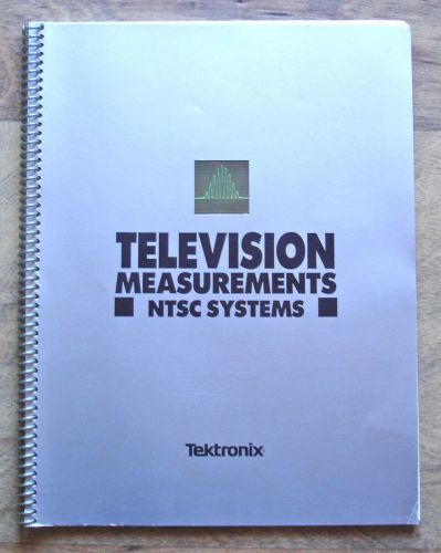 Original Tektronix Television Measurements - NTSC Systems Manual