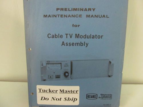 Electronic Industrial Engineering Cable TV Modulator Assembly Prem. Maint Manual