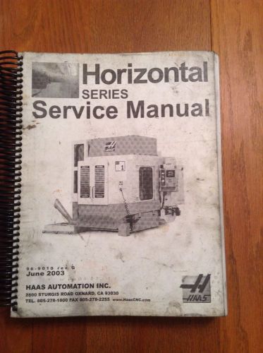 HAAS Automation Inc. 03&#039; Horizontal Series &#034;SERVICE&#034; Manual