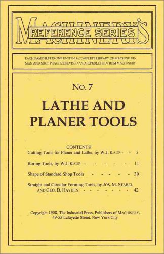 Lathe and Planer Tools, Machinery&#039;s Reference Book No. 7 - 1908 - Reprint