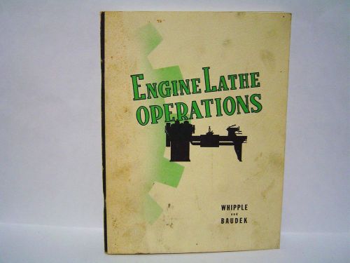 1942 ENGINE LATHE OPERATIONS with Blueprints by Whipple &amp; Baudek