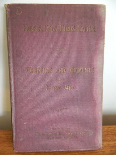 1902  Horses, Dogs,Birds,Cattle. Accidents and Ailments First Aid Elliman Sons