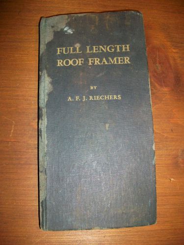 Full Length Roof Framer by A.F.J. Riechers, 1917 and 1944