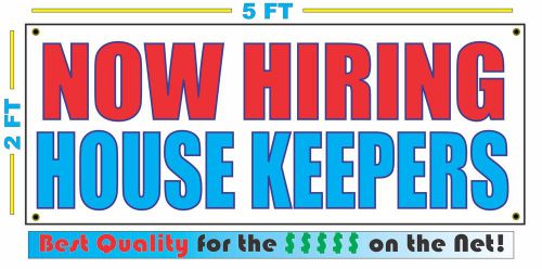 NOW HIRING HOUSE KEEPERS Banner Sign NEW Larger Size Best Quality for The $$$