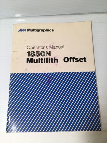 1980 AM Multigraphics Operator&#039;s Manual 1850N Multilith Offset Printer Press