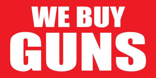 4&#039;x8&#039; WE BUY GUNS Vinyl Banner Sign - ammo, weapons, bullets, pistols, firearms